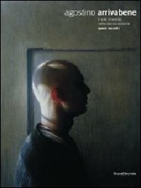 Agostino Arrivabene. Il sole morente nella stanza azzurra. Opere recenti