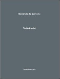 Giulio Paolini. Memoriale dal Convento. Catalogo della mostra (Monteciccardo, 18 luglio-17 ottobre 2010)