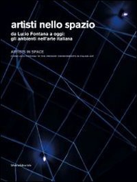 Artisti nello spazio. Da Lucio Fontana a oggi: gli ambienti nell'arte italiana. Catalogo della mostra (Catanzaro, ottobre-dicembre 2013)