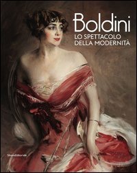 Boldini. Lo spettacolo della modernit&agrave;