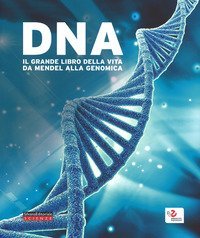 DNA. Il grande libro della vita da Mendel alla genomica. Catalogo della mostra (Roma, 10 febbraio-18 giugno 2017)