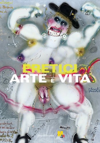 Eretici. Arte e vita