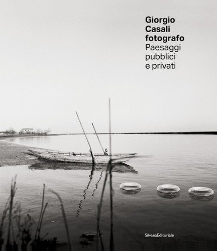 Giorgio Casali fotografo. Paesaggi pubblici e privati