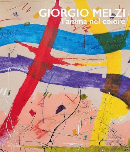 Giorgio Melzi. L'anima nel colore