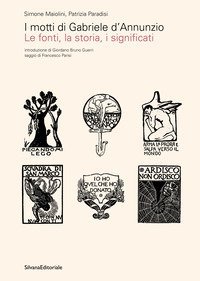 I motti di Gabriele D'Annunzio. Le fonti, la storia, i significati