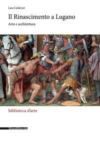Il Rinascimento a Lugano. Arte e architettura