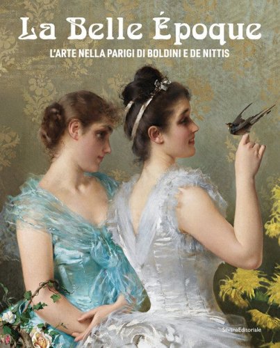 La Belle &Eacute;poque. L'arte nella Parigi di Boldini e De Nittis