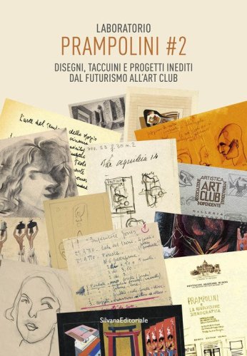 Laboratorio Prampolini #2. Disegni, taccuini, e progetti inediti dal Futurismo all'Art Club