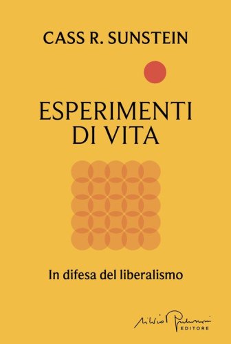 Esperimenti di vita. In difesa del liberalismo