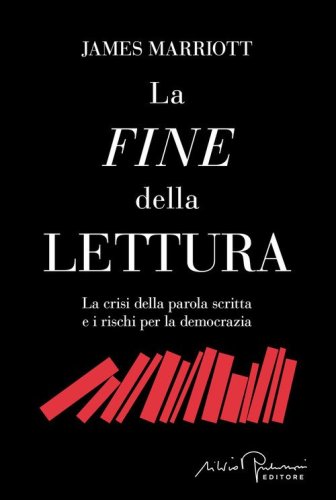 La fine della lettura. La crisi della parola scritta e i rischi per la democrazia
