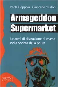Armageddon supermarket. Le armi di distruzione di massa nella società della paura