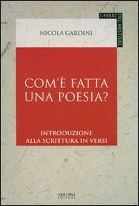 Com'&egrave; fatta una poesia? Introduzione alla scrittura in versi