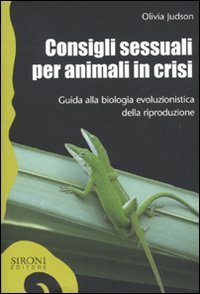 Consigli sessuali per animali in crisi. Guida alla biologia evoluzionistica della riproduzione