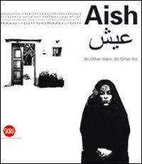 Aish - An Other Islam. An other Art
