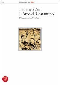 L'arco di Costantino - Divagazioni sull'antico