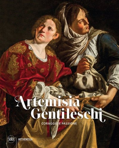 Artemisia Gentileschi. Coraggio e passione