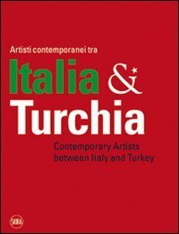 Artisti contemporanei tra Italia & Turchia - Ediz. italiana e inglese