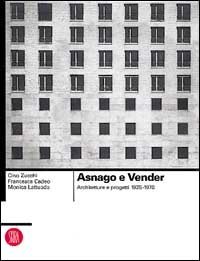 Asnago e Vender - Architetture e progetti 1925-1970