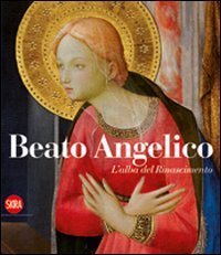 Beato Angelico - L'alba del Rinascimento