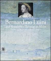 Bernardino Luini e la pittura del rinascimento a Milano - Gli affreschi di san Maurizio al Monastero Maggiore. Ediz. inglese
