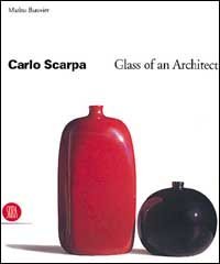 Carlo Scarpa - I vetri di un architetto. Ediz. inglese