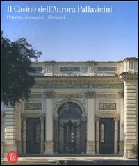 Il Casino dell'Aurora Pallavicini - Percorsi, immagini, riflessioni