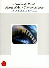 Castello di Rivoli Museo d'Arte Contemporanea - La collezione video