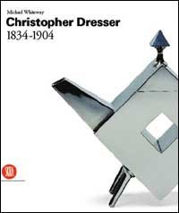 Christopher Dresser e le Arts & Crafts - Ediz. inglese