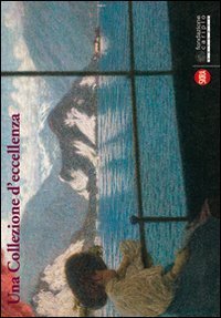Una Collezione d'eccellenza - Il patrimonio artistico della Fondazione Cariplo