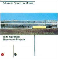 Eduardo Souto de Moura - Temi di progetti/themes for projects. Ediz. italiana e inglese