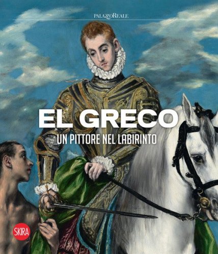 El Greco. Un pittore nel labirinto