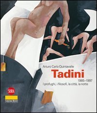 Emilio Tadini 1985-1996. I profughi, i filosofi, la citt&agrave;, la notte