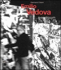 Emilio Vedova  - ..in continuum. Ediz. italiana e inglese