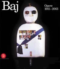 Enrico Baj - Opere 1951-2003