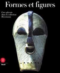 Formes et figures - L'art africaine dans la collection Horstmann