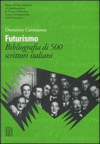 Futurismo - Bibliografia di 500 scrittori italiani