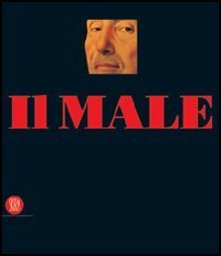 Il Male - Esercizi di pittura crudele