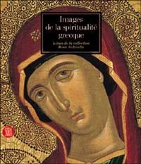 Images de la spiritualit&eacute; grecque - Ic&ocirc;nes de la collection Rena Andreadis