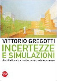 Incertezze e simulazioni - Architettura tra moderno e contemporaneo