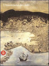 L'invenzione dei rolli - Genova, civiltà di palazzi
