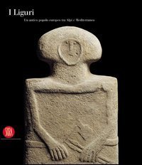 I Liguri - Un antico popolo europeo tra Alpi e Mediterraneo
