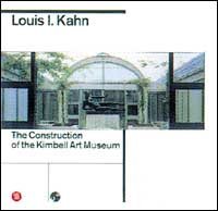Louis I - Kahn. La costruzione del Kimbell Art Museum. Ediz. inglese