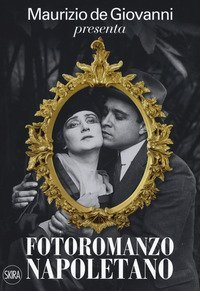 Maurizio de Giovanni presenta &laquo;Fotoromanzo napoletano&raquo;