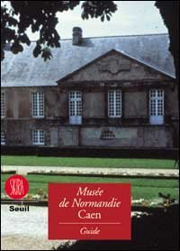 Mus&eacute;e de Normandie - Guide du Mus&eacute;e de Normandie, France