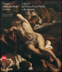 Museo di Palazzo Reale - Genova. I dipinti del primo Piano nobile e dei depositi. Vol. 2