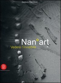 NanoArt - Vedere l'invisibile&shy;Seing the invisible