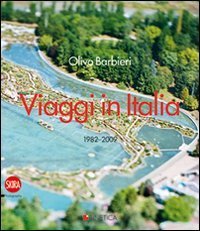 Olivo Barbieri - Viaggi in Italia 1982-2009. Ediz. italiana e inglese
