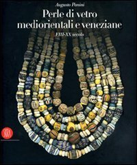 Perle di vetro mediorentali e veneziane - VIII-XX secolo. Ediz. italiana, inglese e francese