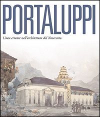 Piero Portaluppi. Linea errante nell'architettura del Novecento