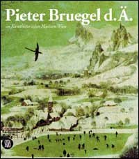 Pieter Bruegel il Vecchio al Kunsthistorisches Museum di Vienna - Ediz. tedesca